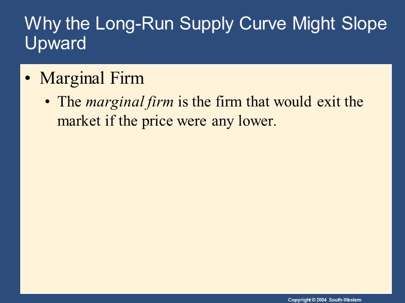 Why the Long-Run Supply Curve Might Slope Upward  Marginal Firm The marginal firm